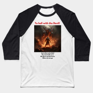 To hell with the Devil! Baseball T-Shirt